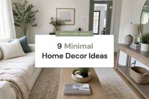 9 Minimal Home Decor Ideas That Transform Your Home Without Overspending