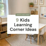 9 Kids Learning Corner at Home Ideas That Cost Almost Nothing and Actually Get Used